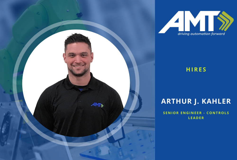 AMT Hires Senior Engineer and Controls Leader Arthur J. Kahler to Meet Increase in Demand for Manufacturing Control Systems